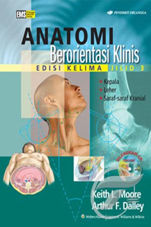 Anatomi berorientasi Klinis Jilid 3 (kepala, leher, saraf-saraf kranial)